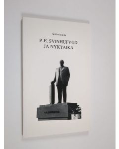Kirjailijan Seikko Eskola käytetty kirja P.E.Svinhufvud ja nykyaika