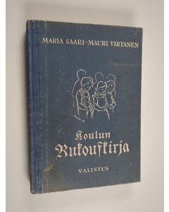 Kirjailijan Mauri Virtanen & Maria Saari käytetty kirja Koulun rukouskirja