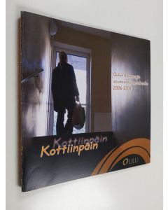 käytetty kirja Kottiinpäin : Oulun kaupungin asumisneuvontahanke 2006-2008