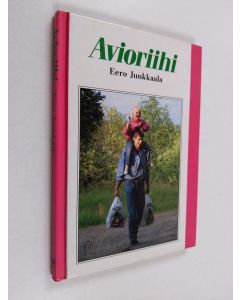 Kirjailijan Eero Junkkaala käytetty kirja Avioriihi