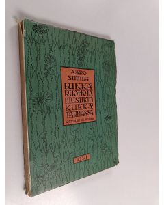 Kirjailijan Aapo Similä käytetty kirja Rikkaruohoja musiikin kukkatarhassa
