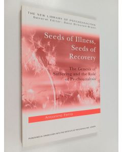Kirjailijan Antonino Ferro käytetty kirja Seeds of Illness, Seeds of Recovery - The Genesis of Suffering and the Role of Psychoanalysis