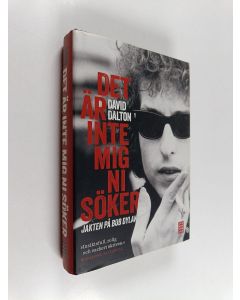 Kirjailijan David Dalton käytetty kirja Det är inte mig ni söker : jakten på Bob Dylan