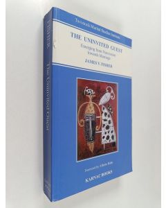 Kirjailijan James V. Fisher käytetty kirja The Uninvited Guest - Emerging from Narcissism Towards Marriage