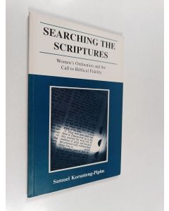 Kirjailijan Samuel Koranteng-Pipim käytetty kirja Searching the Scriptures : Women's ordination and the Call to Biblical Fidelity
