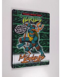käytetty kirja Teenage mutant ninja turtles : Michelangelo