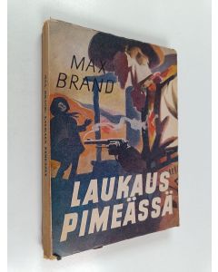 Kirjailijan Max Brand käytetty kirja Laukaus pimeässä