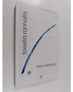 Kirjailijan Harri Markkula käytetty kirja Toisella rannalla