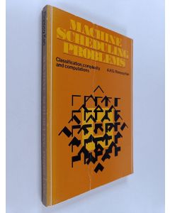 Kirjailijan Alexander H. G. Rinnooy Kan käytetty kirja Machine scheduling problems : classification, complexity and computations