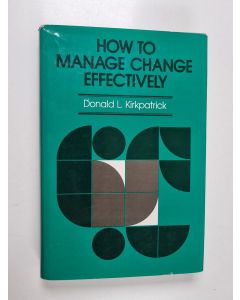 Kirjailijan Donald L. Kirkpatrick käytetty kirja How to manage change effectively