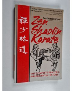 Kirjailijan Nathan Johnson käytetty kirja Zen Shaolin Karate - The Complete Practice, Philosophy, and History