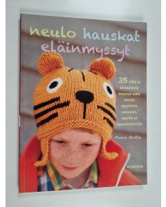 Kirjailijan Fiona Goble käytetty kirja Neulo hauskat eläinmyssyt : 35 villiä ja ihmeellistä myssyä sekä muuta asustetta vauvoille, lapsille ja lapsenmielisille