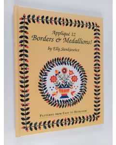 Kirjailijan Elly Sienkiewicz käytetty kirja Appliqué 12 Borders & Medallions! : Patterns from Easy to Heirloom