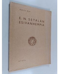 Kirjailijan A. Oja käytetty kirja E.N. Setälän esivanhempia : E.N. Setälän syntymän 75-vuotispäiväksi 27.2.1939