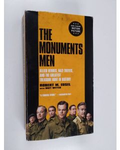 Kirjailijan Robert M. Edsel käytetty kirja The Monuments Men - Allied Heroes, Nazi Thieves, and the Greatest Treasure Hunt in History