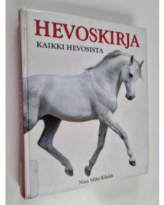 Kirjailijan Nina Mäki-Kihniä käytetty kirja Hevoskirja : kaikki hevosista