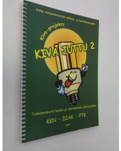 käytetty teos Kiva juttu 2 : toimintaideoita koulun ja seurakunnan yhteistyöhön