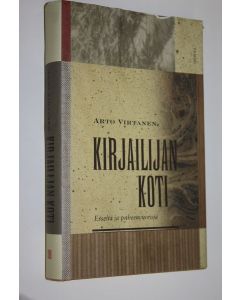 Kirjailijan Arto Virtanen käytetty kirja Kirjailijan koti (signeerattu) : esseitä ja puheenvuoroja