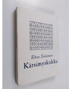 Kirjailijan Ritva Soininen käytetty kirja Kärsimyskukka