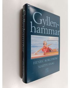 Kirjailijan Henric Borgström & Martin Haag käytetty kirja Gyllenhammar : tutkielma vallasta