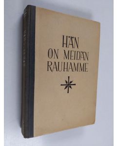 käytetty kirja Hän on meidän rauhamme : saarnoja ja kirjoituksia kotihartautta varten