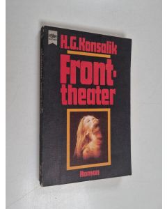 Kirjailijan Heinz G. Konsalik käytetty kirja Fronttheater : Roman