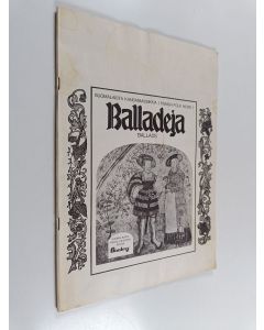 käytetty teos Suomalaista kansanmusiikkia 1 Balladeja : Suomalaisesta balladiperinteestä - Sävelmät ja tekstit = Finnish folk music 1 Ballads : The Finnish ballad tradition - Music and texts