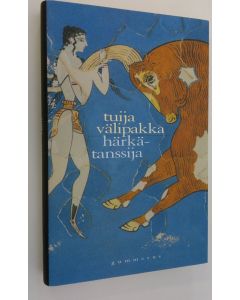 Kirjailijan Tuija Välipakka käytetty kirja Härkätanssija (UUDENVEROINEN)
