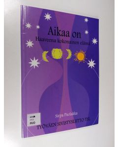Kirjailijan Sirpa Puolukka käytetty kirja Aikaa on : haaveena kokonainen elämä