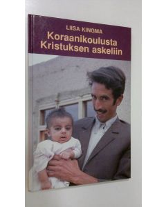 Kirjailijan Liisa Kingma käytetty kirja Koraanikoulusta Kristuksen askeliin (ERINOMAINEN)