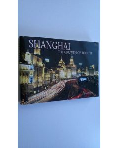 Kirjailijan Joan Waller käytetty kirja Shanghai : the growth of the city