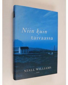 Kirjailijan Niall Williams käytetty kirja Niin kuin taivaassa
