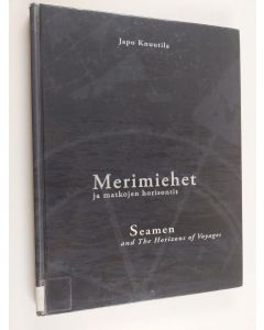Kirjailijan Japo Knuutila käytetty kirja Merimiehet ja matkojen horisontit = Seamen and the horizon of voyages