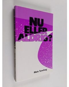 Kirjailijan Mats Tunehag käytetty kirja Nu eller aldrig? - en missionstrategi för 90-talet