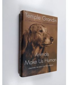 Kirjailijan Temple Grandin käytetty kirja Animals make us human : creating the best life for animals - Creating the best life for animals