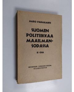 Kirjailijan Aaro Pakaslahti käytetty kirja Suomen politiikkaa maailmansodassa 2 osa