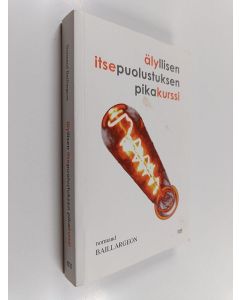 Kirjailijan Normand Baillargeon käytetty kirja Älyllisen itsepuolustuksen pikakurssi