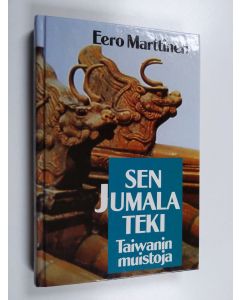 Kirjailijan Eero Marttinen käytetty kirja Sen Jumala teki : muistoja Taiwanista