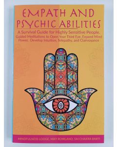 Kirjailijan May Rowland & Sai Chakra Barti uusi kirja Empath and Psychic Abilities - A Survival Guide for Highly Sensitive People. Guided Meditations to Open Your Third Eye, Expand Mind Power, Develop Intuition, Telepathy, and Clairvoyance