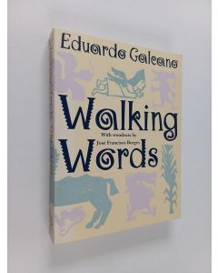 Kirjailijan Eduardo Galeano & Mark Fried ym. käytetty kirja Walking Words
