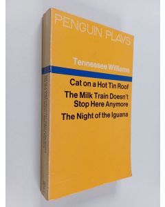 Kirjailijan Tennessee Williams käytetty kirja Cat on a hot tin roof ; The Milk train doesn't stop here anymore ; The Night of the Iguana