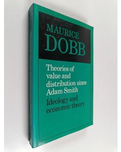 Kirjailijan Maurice Dobb käytetty kirja Theories of Value and Distribution Since Adam Smith : Ideology and Economic Theory