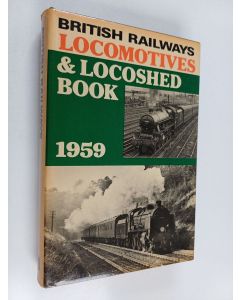 Kirjailijan Ian Allan Publishing käytetty kirja British Railways Locomotives and Locoshed Book, 1959