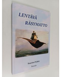Kirjailijan Kaarina Pylkki käytetty kirja Lentävä räsymatto : runoajatelmia - Runoja