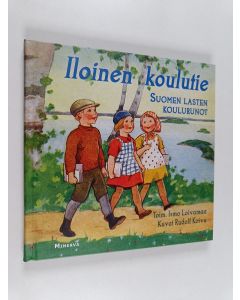 Kirjailijan Ismo Loivamaa käytetty kirja Iloinen koulutie : Suomen lasten koulurunot