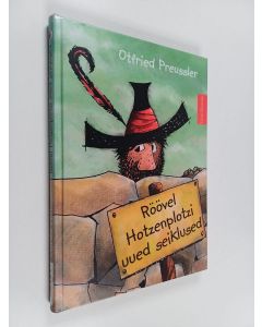 Kirjailijan Otfried Preussler käytetty kirja Röövel Hotzenplotzi uued seiklused