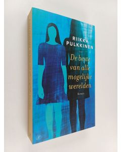 Kirjailijan Riikka Pulkkinen käytetty kirja De beste van alle mogelijke werelden : roman