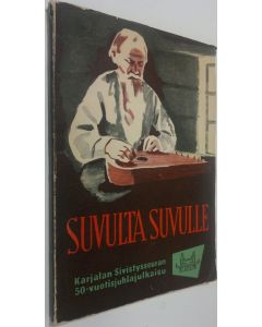 käytetty kirja Suvulta suvulle : Karjalan sivistysseuran viisikymmenvuotisjuhlajulkaisu : 1906-1956