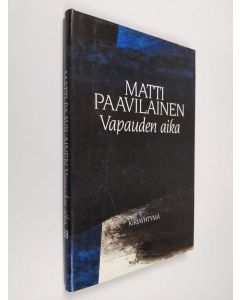 Kirjailijan Matti Paavilainen käytetty kirja Vapauden aika : novelleja