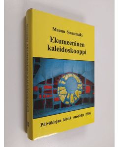 Kirjailijan Maunu Sinnemäki käytetty kirja Ekumeeninen kaleidoskooppi : päiväkirjan lehtiä vuodelta 1986